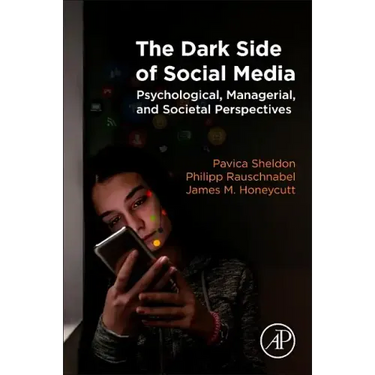 The Dark Side of Social Media: Psychological, Managerial, and Societal Perspectives