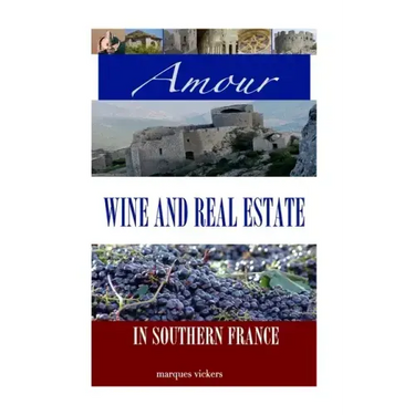 Amour, Wine and Real Estate in Southern France