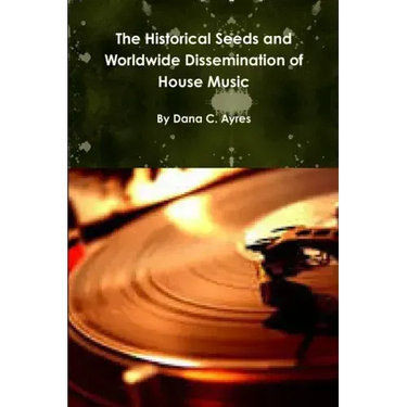 The Historical Seeds and Worldwide Dissemination of House Music