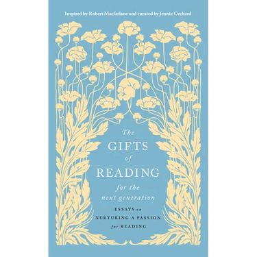 The Gifts of Reading for the Next Generation: Essays on Nurturing a Passion for Reading