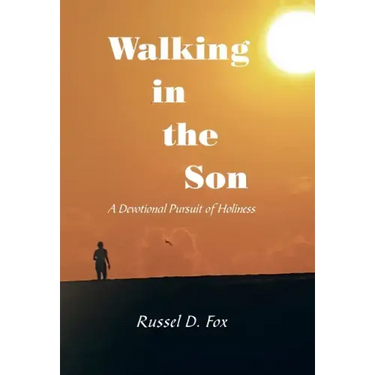 Walking in the Son: A Devotional Pursuit of Holiness
