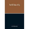 The Hill Tribes Of Fiji; A Record Of Forty Years' Intimate Connection With The Tribes Of The Mountainous Interior Of Fiji With A Description Of Their