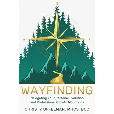 Wayfinding: Navigating Your Personal Evolution and Professional Growth Mountains