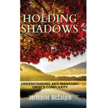 Holding Shadows: Understanding and Managing Grief's Complexity