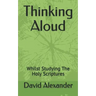Thinking Aloud: Whilst Studying the Holy Scriptures