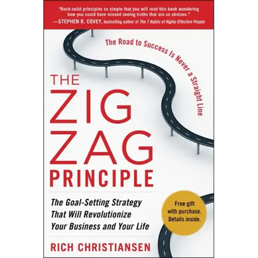 The Zigzag Principle: The Goal Setting Strategy That Will Revolutionize Your Business and Your Life
