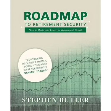 Roadmap to Retirement Security: How to Build and Conserve Retirement Wealth