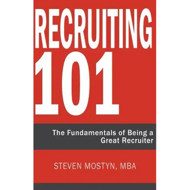 Recruiting 101: The Fundamentals of Being a Great Recruiter
