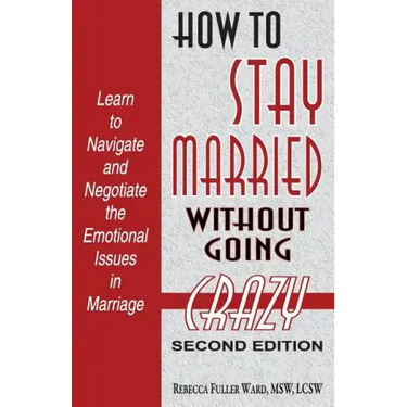 How to Stay Married: Without Going Crazy
