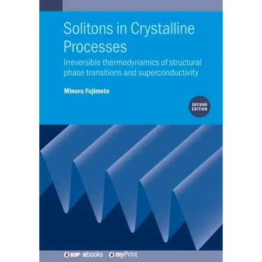 Solitons in Crystalline Processes (2nd Edition): Irreversible thermodynamics of structural phase transitions and superconductivity