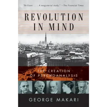 Revolution in Mind: The Creation of Psychoanalysis