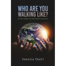 Who Are You Walking Like? As You Walk in a World of Confusion