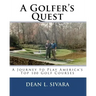A Golfer's Quest: A Journey to Play America's Top 100 Golf Courses