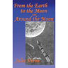 From the Earth to the Moon, and Around the Moon