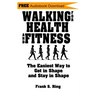 Walking for Health and Fitness: The Easiest Way to Get in Shape and Stay in Shape