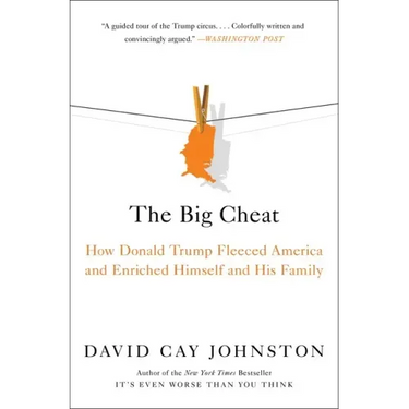 The Big Cheat: How Donald Trump Fleeced America and Enriched Himself and His Family