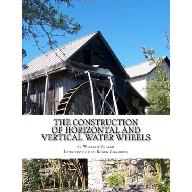 The Construction of Horizontal and Vertical Water Wheels