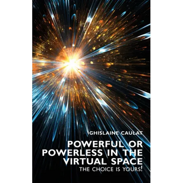 Powerful or Powerless in the Virtual Space: The Choice is Yours !