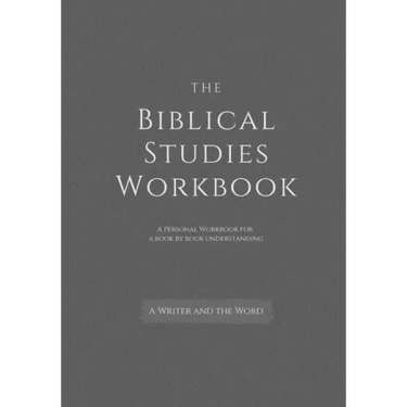 The Biblical Studies Workbook: A Personal Workbook for a Book by Book Understanding of the Bible: For Students, Christians, and Theologians Who Want