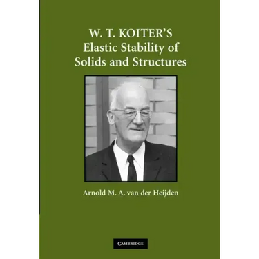 W. T. Koiter S Elastic Stability of Solids and Structures
