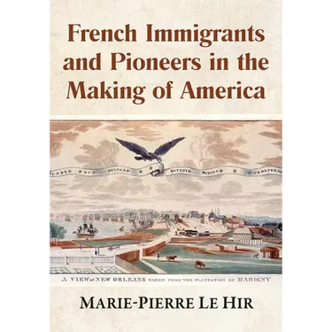 French Immigrants and Pioneers in the Making of America