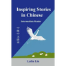 Inspiring Stories in Chinese: Intermediate Reader