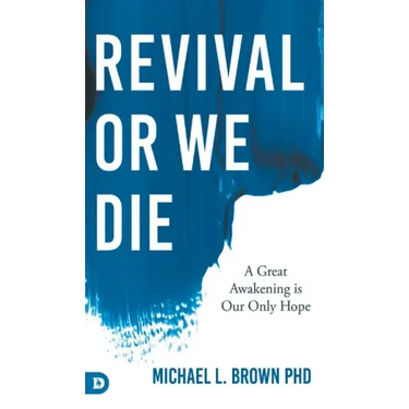 Revival or We Die: A Great Awakening is Our Only Hope
