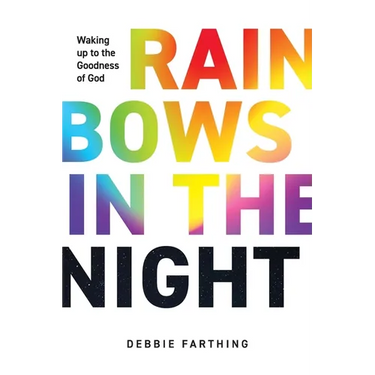 Rainbows in the Night: Waking up to the Goodness of God