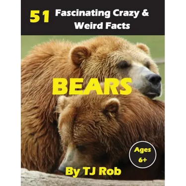 Bears: 51 Fascinating, Crazy & Weird Facts (Age 5 - 8)