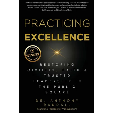 Practicing Excellence: Restoring Civility, Faith & Trusted Leadership in the Public Square