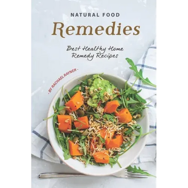 Natural Food Remedies: Best Healthy Home Remedy Recipes