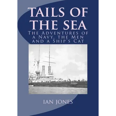 Tails of the Sea: The Adventures of a Navy, the Men and a Ship's Cat