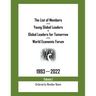 The List of Members of the Young Global Leaders & Global Leaders for Tomorrow of the World Economic Forum: 1993-2022 Volume 1 - Ordered by Member Name
