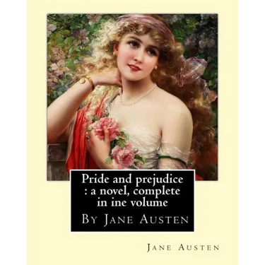 Pride and prejudice: a novel, By Jane Austen, complete in ine volume