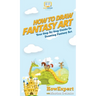 How To Draw Fantasy Art: Your Step By Step Guide To Drawing Fantasy Art