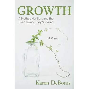 Growth: A Mother, Her Son, and the Brain Tumor They Survived