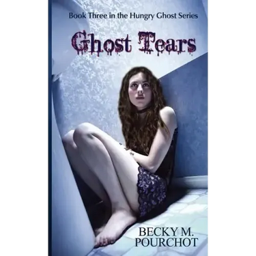 Ghost Tears: The Hungry Ghost Series Book 3