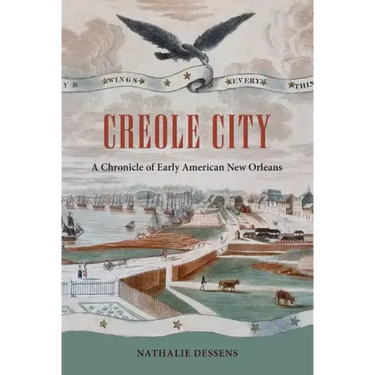 Creole City: A Chronicle of Early American New Orleans