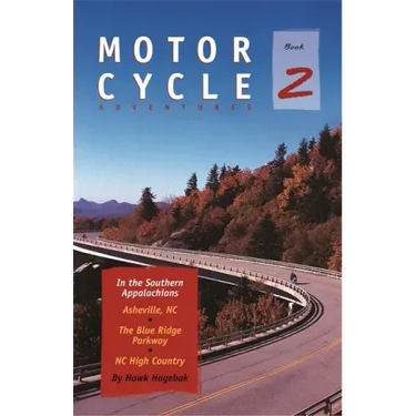Motorcycle Adventures in the Southern Appalachians: Asheville Nc, the Blue Ridge Parkway, NC High Country