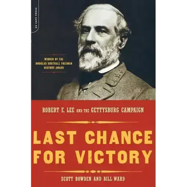 Last Chance for Victory: Robert E. Lee and the Gettysburg Campaign