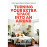 From Spare Room to Spare Money: Turning Your Extra Space into an Airbnb