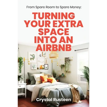 From Spare Room to Spare Money: Turning Your Extra Space into an Airbnb