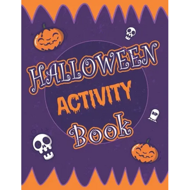 Halloween Activity Book: Halloween Activity Book: A Scary Fun Workbook For Happy Halloween Learning, Costume Party Coloring, Dot To Dot, Mazes,