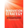 Innovation Strategy: Seven Keys to Creative Leadership and a Sustainable Business Model