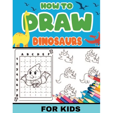 How To Draw Dinosaurs for Kids: Dinosaurs: Level 2, 8-11 yrs- Easy, step-by-step, learn to draw book for kids