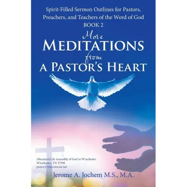 More Meditations from a Pastor'S Heart: Spirit-Filled Sermon Outlines for Pastors, Preachers, and Teachers of the Word of God Book 2