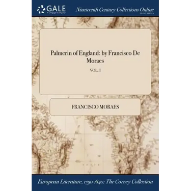 Palmerin of England: by Francisco De Moraes; VOL. I