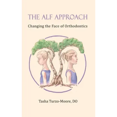 The ALF Approach: Changing the Face of Orthodontics (Full Color Edition)