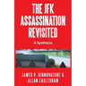 The JFK Assassination Revisited: A Synthesis