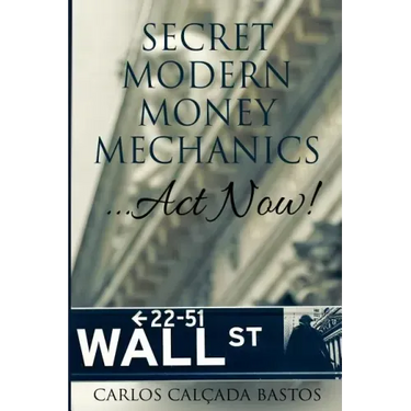 Secret Modern Money Mechanics... Act Now!
